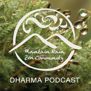 Mountain Rain Zen Dharma Podcast by Mountain Rain Zen Community