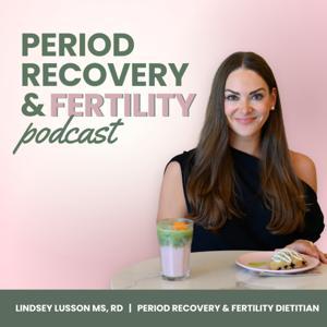Period Recovery and Fertility Podcast by Lindsey Lusson