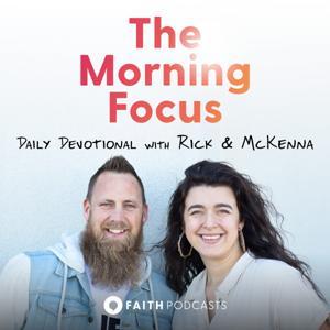 The Morning Focus Daily Devotional with Rick and McKenna by Rick Smith & McKenna Ferry