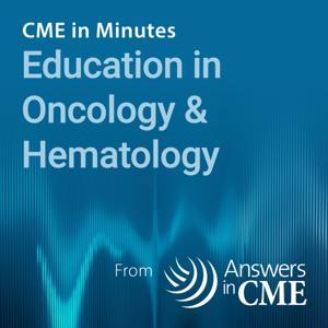 CME in Minutes: Education in Oncology & Hematology by Answers in CME