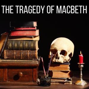 The Tragedy of Macbeth by William Shakespeare