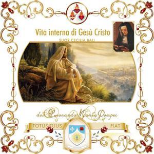 Vita interna di Gesù Cristo, meditazioni by Don Leonardo Maria Pompei