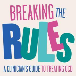 Breaking the Rules: A Clinician's Guide to Treating OCD by Dr Celin Gelgec and Dr Victoria Miller