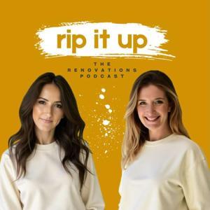 Rip It Up: The Renovations Podcast by Jenny Sheahan and Kate O'Driscoll