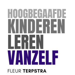 Hoogbegaafde kinderen leren vanzelf by Fleur Terpstra