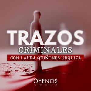 Trazos Criminales con Laura Quiñones Urquiza by MundoNow Oyenos