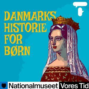 Danmarks historie for børn by Talk Town og Vores Tid - Nationalmuseets mediehus