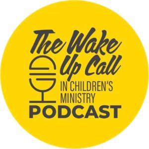 The Wake Up Call in Children's Ministry Podcast with Esther Moreno by The Wake Up Call in Children's Ministry