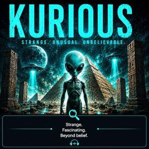 KURIOUS: Strange. Unusual. Unbelievable. by KURIOUS: Strange and Unusual Stories