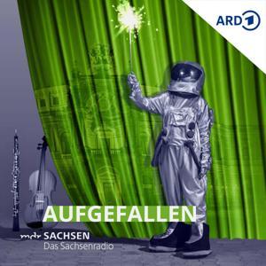 Aufgefallen – der sächsische Kulturpodcast by Mitteldeutscher Rundfunk