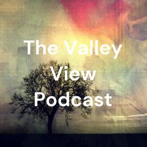 The Valley View Podcast by Tyler Magnuson
