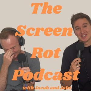 The Screen Rot Podcast with Jacob and Jake by Jacob Hawley and Jake Farrell