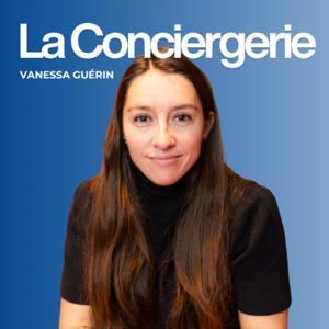 La conciergerie - Le podcast des conciergeries by Vanessa Guérin