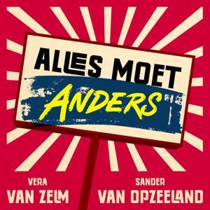 Alles Moet Anders by Vera van Zelm en Sander van Opzeeland / Dag en Nacht Media