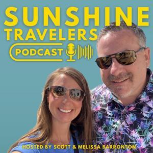 Sunshine Travelers Podcast by Scott and Melissa Barronton