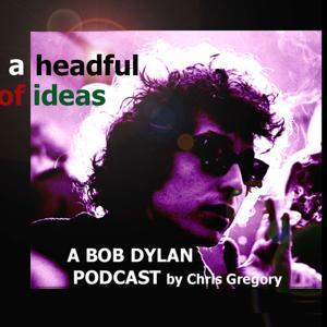 Bob Dylan - A Headful of Ideas by Chris Gregory