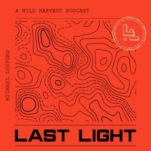Last Light - Wild Harvest and Hunting Podcast by Michael Luxford