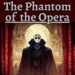 The Phantom of the Opera by Gaston Leroux