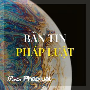 Bản tin pháp luật by Báo Pháp Luật Việt Nam