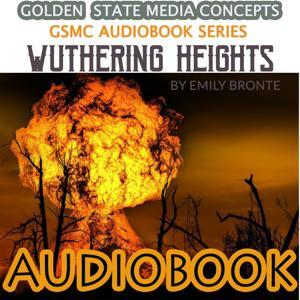 GSMC Audiobook Series: Wuthering Heights by Emily Bronte by GSMC Audiobooks Network