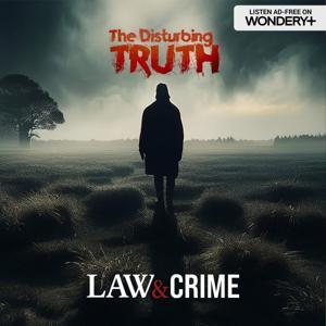 The Disturbing Truth by Law & Crime Network