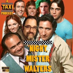'Night, Mr. Walters!: A Taxi Podcast by Harris Porter