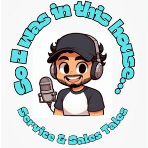 So I Was In This House Podcast: Service and Sales Tales by Everett Lippel