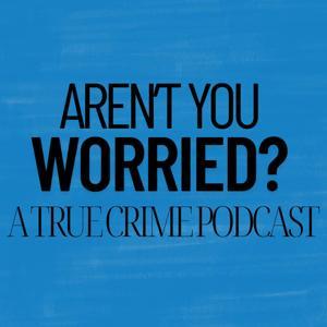 Aren't You Worried? by Lauren Perry