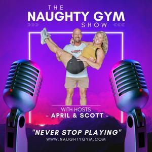 NAUGHTY GYM SHOW - Non-Monogamy, Open Relationships, and Living Well by April and Scott