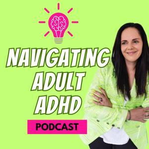 Navigating Adult ADHD by Xena Jones