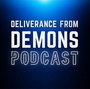 Deliverance From Demons Podcast by Dennis Andros