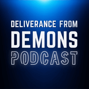 Deliverance From Demons Podcast by Dennis Andros