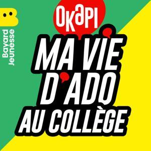 Ma vie d'ado au collège by OKAPI - Bayard