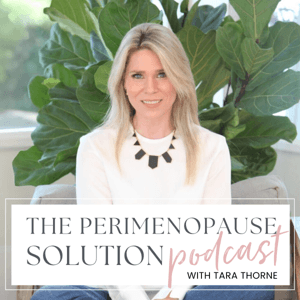 The Perimenopause Solution Podcast by Tara Thorne
