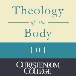 Theology of the Body 101 by Christendom College