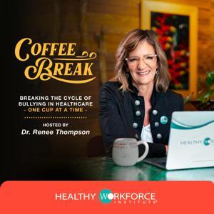 Coffee Break: Breaking the Cycle of Bullying in Healthcare, One Cup at a Time by Healthy Workforce Institute