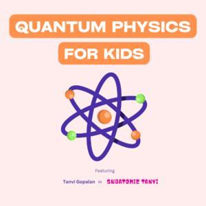 Quantum Physics for Kids by Subatomic Tanvi