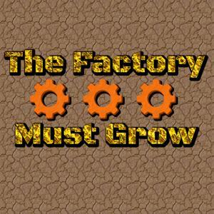 The Factory Must Grow by Krydax