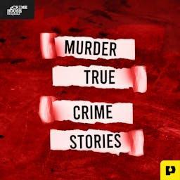 Murder: True Crime Stories by Crime House
