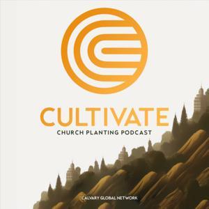 Cultivate - Calvary Chapel Church Planting by Calvary Global Network (CGN)