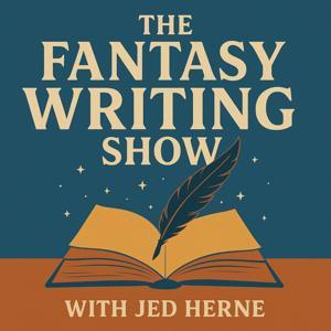 The Fantasy Writing Show with Jed Herne by Jed Herne