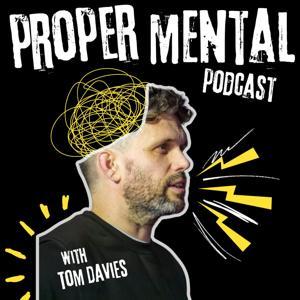 The Proper Mental Podcast by Proper Mental Podcast