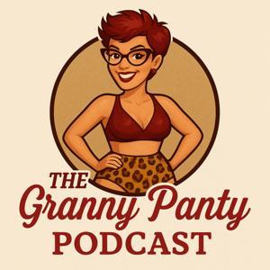 The Granny Panty Podcast by RubyLynne