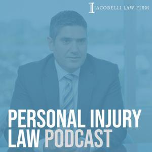 Personal Injury Law Podcast | Iacobelli Law Firm by Iacobelli Law Firm