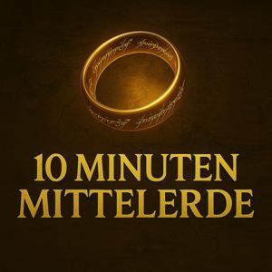 10 Minuten Mittelerde - Der Herr der Ringe Podcast by Pixel Taverne Network