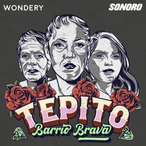 Tepito: Barrio Brava by Sonoro | Wondery