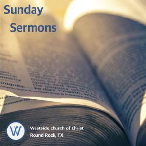 Sunday Sermons by Westside church of Christ