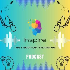 Inspire Instructor Training Podcast by Phil Cowley