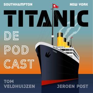 Titanic Podcast by Jeroen Post en Tom Veldhuijzen