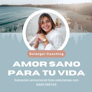 Amor sano para tu vida by Solangel Coaching